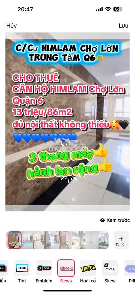 Himlam chợ lớn q6 căn mới 100% cho thuê 13tr đủ nt cao cấp xem mê tui